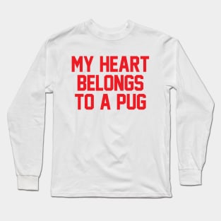 My Heart Belongs To A Pug Long Sleeve T-Shirt